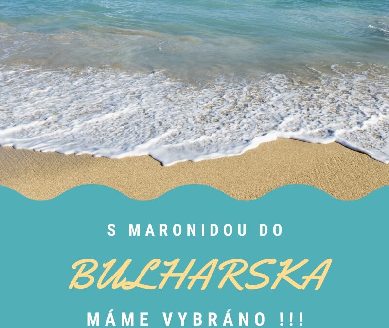 Bulharsko 2025 – Máme vybráno !!!